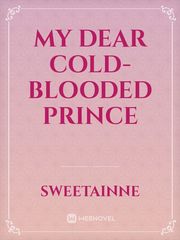 My Dear Cold-Blooded Prince Book