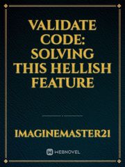 Validate Code: Solving this hellish feature Publish Novel