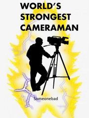 World's Strongest Cameraman Panty Novel