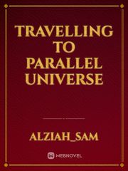 Travelling to Parallel Universe Parallel Universe Novel