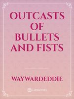 Outcasts of Bullets and Fists