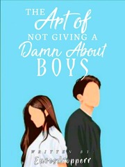 The Art Of Not Giving A Damn About Boys Boyfriend Novel