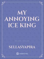 MY ANNOYING ICE KING Ips Novel