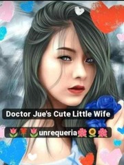 Dr. Jue's Cute Little Wife Poison Pen Novel