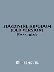 TDG:DIVINE KINGDOM (OLD VERSION) Tales Of Demons And Gods Novel