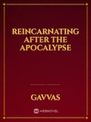 Reincarnating after the apocalypse Gacha Novel