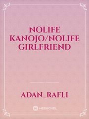 NoLife Kanojo/NoLife Girlfriend Kanojo Okarishimasu Novel