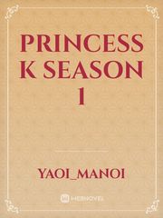 Princess K season 1 K Novel