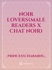 Noir lovers(male readers x chat noir) Book