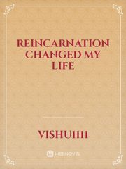 Reincarnation Changed My Life Trapped Novel