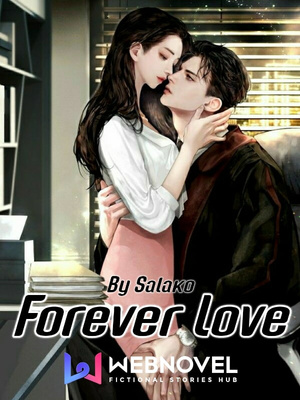 Forever Love By Salako Full Book Limited Free Webnovel Official