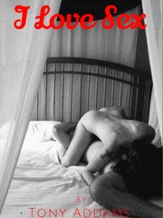 I love sex! Erotic Sex Novel