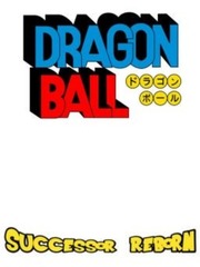 Dragon Ball: Successor's Reborn Dragon Ball Fanfic
