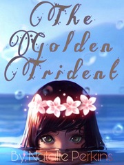 The Golden Trident: Book 1 **BRIEFLY ON HOLD** Journal Novel
