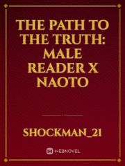 The Path to the Truth: Male Reader X Naoto Gore Novel