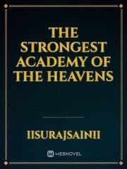 The Strongest Academy Of The Heavens Good Novel Novel