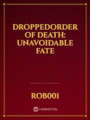 droppedORDER OF DEATH: UNAVOIDABLE FATE