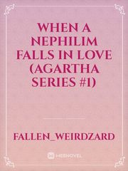 When A Nephilim Falls In Love (Agartha Series #1) Fallen Series Novel