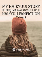 My Haikyuu! Story || Ushijima Wakatoshi X OC || Haikyuu Fanfiction The Face On The Milk Carton Novel