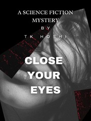 Close Your Eyes || A Sci-Fi and Mystery Fiction || Book