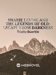 Sharie Levine and the Legends of Old: Escape From Darkness