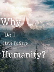 Why Do I Have to Save Humanity? Book