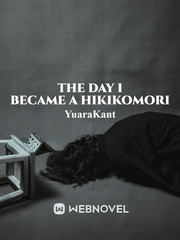 The day I became a hikikomori Passionate Love Novel