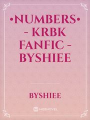 •Numbers• - KRBK Fanfic - Byshiee Gay Smut Novel
