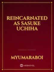 Reincarnated as Sasuke Uchiha Sasuke And Sakura Kiss Novel