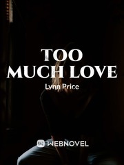 Too Much Love Delirious Novel