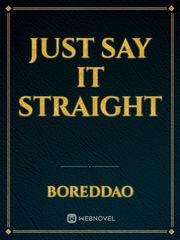 Just Say It Straight Book