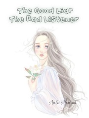 The Good Liar The Bad Listener Book