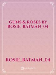 Guns & Roses By Rosie_Batman_04 Book