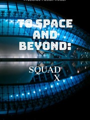 To Space and Beyond: squad x