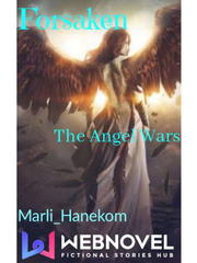 Forsaken : The Angel wars If My Heart Had Wings Novel