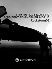 Im an ace pilot and i was sent to another world Pilot Novel