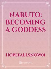Naruto: Becoming a Goddess Fix You Novel