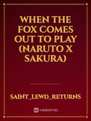 When the Fox Comes out to Play (Naruto x Sakura) Impregnation Novel