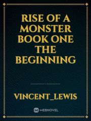 Rise of a monster book one the beginning Please Love Me Novel