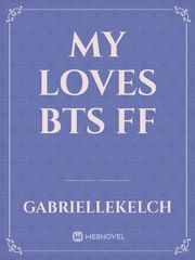 My loves bts ff Book