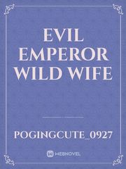Evil emperor wild wife 210 Pill Novel