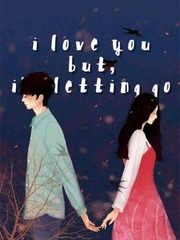 I love you but im letting go
