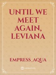 Until We Meet Again, Leviana Book