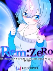 Rem: Zero Starting A New Life In Another World At Zero For Rem Re Zero Novel