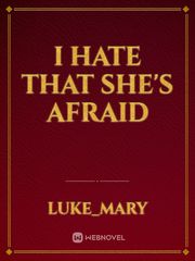 I hate that she's afraid Book