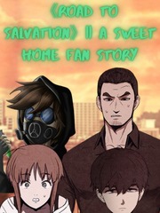 《ROAD TO SALVATION》|| A Sweet Home Fan Story Re Monster Novel