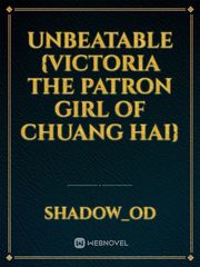UNBEATABLE
   {Victoria the patron girl of Chuang Hai} Katakata Novel