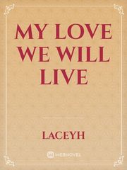 My love We will Live Relationships Novel