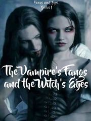 The Vampire's Fangs and the Witch's Eyes Pinterest Novel