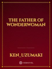 The Father of Wonderwoman Gay Porn Novel